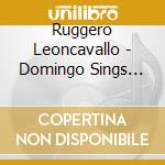 Ruggero Leoncavallo - Domingo Sings Caruso cd musicale di Domingo Placido
