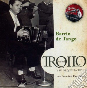 Anibal Troilo - Barrio De Tango cd musicale di Anibal Troilo