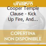 Cooper Temple Clause - Kick Up Fire, And Let Flames Break Loose cd