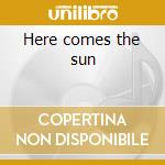 Here comes the sun cd