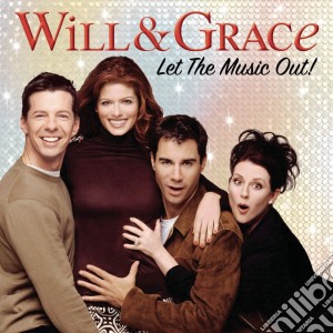 Will & Grace: Let The Music Out cd musicale di Will & Grace