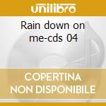 Rain down on me-cds 04 cd musicale di KANE