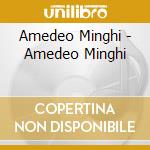 Amedeo Minghi - Amedeo Minghi cd musicale di Amedeo Minghi