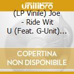(LP Vinile) Joe - Ride Wit U (Feat. G-Unit) (Ep 12
