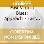 East Virginia Blues: Appalachi - East Virginia Blues: Appalachi cd