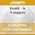Vivaldi - le 4 stagioni cd