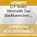 (LP Vinile) Mimmelitt Das Stadtkaninchen / Various  lp vinile