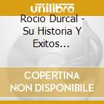 Rocio Durcal - Su Historia Y Exitos Musicales 2 (2 Cd) cd musicale di Rocio Durcal