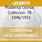 Maderna Osmar - Coleccion 78 - 1946/1951