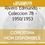 Rivero Edmundo - Coleccion 78 - 1950/1953 cd
