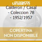 Calderon / Casal - Coleccion 78 - 1952/1957 cd musicale di Calderon / Casal