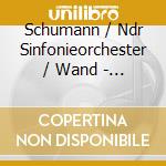 Schumann / Ndr Sinfonieorchester / Wand - Symphonies No 3 & 4 cd