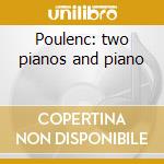 Poulenc: two pianos and piano cd