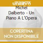 Michel Dalberto - Un Piano A L'Opera cd