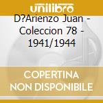 D?Arienzo Juan - Coleccion 78 - 1941/1944 cd musicale di D?Arienzo Juan