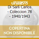 Di Sarli Carlos - Coleccion 78 - 1940/1943 cd musicale di Di sarti carlo