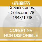 Di Sarli Carlos - Coleccion 78 - 1943/1948 cd musicale di Di Sarli Carlos