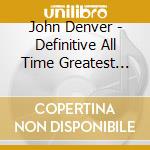 John Denver - Definitive All Time Greatest Hits cd