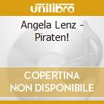 Angela Lenz - Piraten! cd musicale di Angela Lenz
