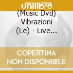 (Music Dvd) Vibrazioni (Le) - Live All'Alcatraz - Edizione Speciale (2 Dvd) cd