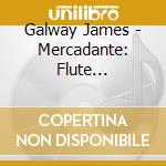 Galway James - Mercadante: Flute Concertos cd