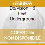 De/vision - 6 Feet Underground cd