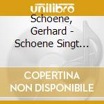 Schoene, Gerhard - Schoene Singt Kindergedic cd musicale di Schoene, Gerhard