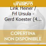 Link Heiner / Frl Ursula - Gerd Koester (4 Cd) cd