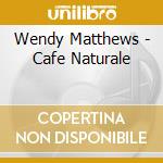 Wendy Matthews - Cafe Naturale cd