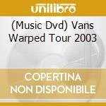(Music Dvd) Vans Warped Tour 2003 cd