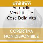 Antonello Venditti - Le Cose Della Vita cd musicale di Antonello Venditti