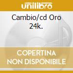 Cambio/cd Oro 24k. cd