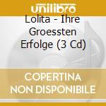 Lolita - Ihre Groessten Erfolge (3 Cd) cd musicale di Lolita