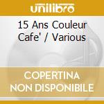 15 Ans Couleur Cafe' / Various cd