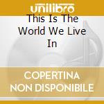 This Is The World We Live In cd musicale di ALCAZAR