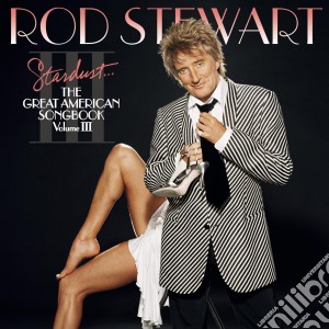 Rod Stewart - The Great American Songbook Vol.3 cd musicale di Rod Stewart