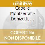 Caballe Montserrat - Donizetti, Rossini, Verdi: Rar cd musicale di Montserrat Caballe'