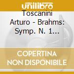Toscanini Arturo - Brahms: Symp. N. 1 & 2 cd musicale di Toscanini Arturo