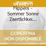 Flippers - Sommer Sonne Zaertlichkei (3 Cd) cd