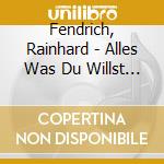 Fendrich, Rainhard - Alles Was Du Willst (3 Cd) cd musicale di Fendrich, Rainhard
