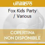 Fox Kids Party / Various cd
