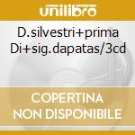 D.silvestri+prima Di+sig.dapatas/3cd cd musicale di Daniele Silvestri