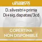 D.silvestri+prima Di+sig.dapatas/3cd cd