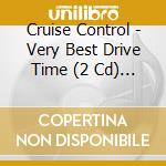 Cruise Control - Very Best Drive Time (2 Cd) / Various cd