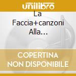 La Faccia+canzoni Alla R.+chiedi/3cd cd