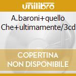 A.baroni+quello Che+ultimamente/3cd cd