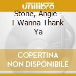 Stone, Angie - I Wanna Thank Ya cd