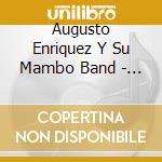 Augusto Enriquez Y Su Mambo Band - La Bolita cd musicale di Augusto Enriquez