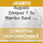 Augusto Enriquez Y Su Mambo Band - La Bolita cd