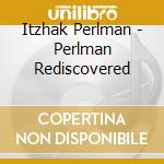 Itzhak Perlman - Perlman Rediscovered cd
